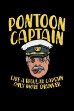 Pontoon Captain Lika A Regular Captain Only More Drunker: 120 Pages I 6x9 I Dot Grid I Funny Boating, Sailing & Vacation Gifts