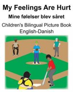 English-Danish My Feelings Are Hurt/Mine f?lelser blev s?ret Children's Bilingual Picture Book