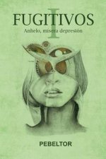 Fugitivos: Anhelo, mísera depresión
