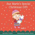 Sue Marie's Special Christmas Gift: Bedtime Storybook for Children with Pictures, Short Story for Kids, Children's Stories with Moral Lessons