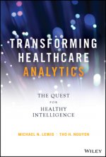 Transforming Healthcare Analytics - The Quest for Healthy Intelligence