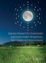Selenium Research for Environment and Human Health: Perspectives, Technologies and Advancements