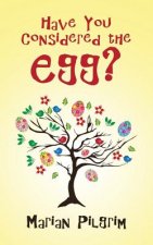 Have You Considered the Egg?