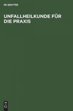 Unfallheilkunde fur die Praxis