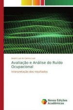 Avaliaç?o e Análise do Ruído Ocupacional