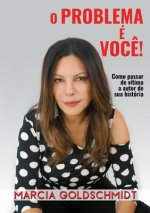 O problema e voce!