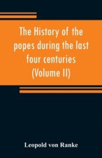 history of the popes during the last four centuries (Volume II)