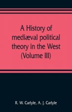 history of mediaeval political theory in the West (Volume III)