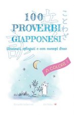 100 Proverbi Giapponesi a Colori: Proverbi, espressioni e modi di dire giapponesi illustrati, spiegati e con esempi d'uso [A COLORI]