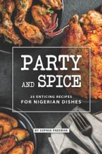 Party and Spice: 25 Enticing Recipes for Nigerian Dishes