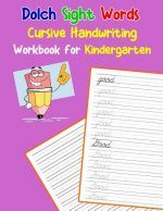 Dolch Sight Words Cursive Handwriting Workbook for Kindergarten: Learning cursive handwriting workbook for kids