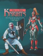 How to Draw Knights Step-by-Step Guide: Best Knight Drawing Book for You and Your Kids