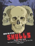 How to Draw Skulls Step-by-Step Guide: Best Skull Drawing Book for You and Your Kids