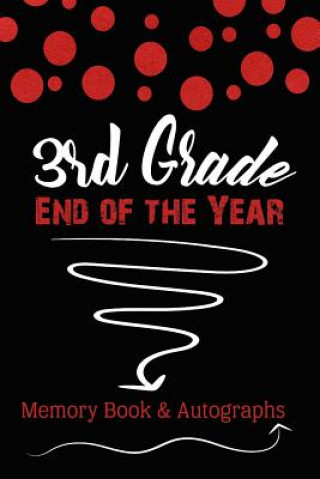 3rd Grade End of the Year Memory Book & Autographs: Red and Black Confetti Keepsake For Students and Teachers
