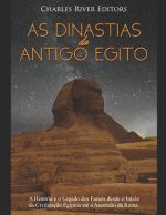 As Dinastias do Antigo Egito: A História e o Legado dos Faraós desde o Início da Civilizaç?o Egípcia até a Ascens?o de Roma