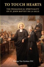 To Touch Hearts: The Pedagogical Spirituality of St. John Baptist de La Salle