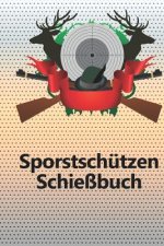 Sportschützen Schießbuch: Schusstagebuch für alle Sportschützen