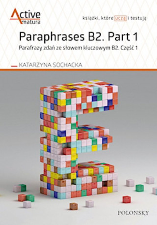 Paraphrases B2. Part 1 Parafrazy zdań ze słowem kluczowym B2. Część 1