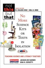 No More Science Kits or Texts in Isolation: Teaching Science and Literacy Together