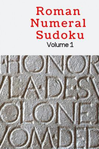 Roman Numeral Sudoku Volume 1