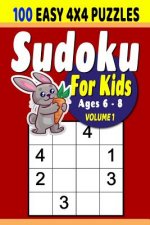 Sudoku For Kids: Sudoku For Kids: 100 4x4 Easy Puzzles for Ages 6 - 8
