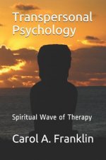 Transpersonal Psychology: Spiritual Wave of Therapy
