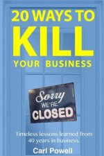 20 Ways to Kill Your Business: Lessons learned from 40 years of Entrepreneurship