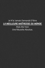 Je N'ai Jamais Demandé D'?tre La Meilleure Maîtresse Du Monde, Mais Me Voici. Une Réussite Absolue: Cadeau Maîtresse