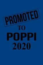 Promoted to Poppi 2020: Gift for New Grandfather Poppi for Gender Reveal Parties, Pregnancy Announcement, Birthday, Christmas. 6 X 9, 110 page