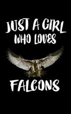 Just A Girl Who Loves Falcons: Animal Nature Collection