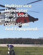 Multiservice Helicopter Sling Load: Basic Operations And Equipment: COMDTINST M13482.2B
