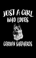 Just a Girl Who Loves German Shepherds: Animal Nature Collection