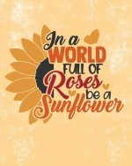 In a World full of Roses be a Sunflower: My Next 90 Days - Daily Action Planer