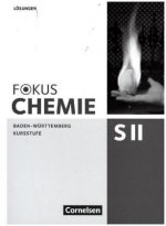 Fokus Chemie - Sekundarstufe II - Baden-Württemberg. Kursstufe - Lösungen zum Schülerbuch