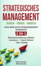 Strategisches Management - Denken - Fuhren - Handeln - Was eine gute Fuhrungskraft ausmacht - 2 in 1