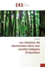 Les relations de domination dans une société indig?ne (Colombie)