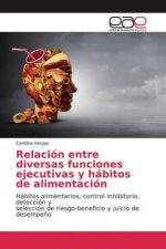 Relacion entre diversas funciones ejecutivas y habitos de alimentacion