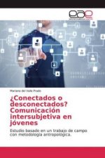 ?Conectados o desconectados? Comunicacion intersubjetiva en jovenes
