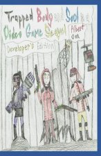 Trapped Body and Soul in a Video Game Sequel: Developer's Edition