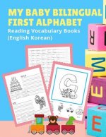 My Baby Bilingual First Alphabet Reading Vocabulary Books (English Korean): 100+ Learning ABC frequency visual dictionary flash cards childrens games