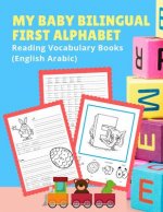 My Baby Bilingual First Alphabet Reading Vocabulary Books (English Arabic): 100+ Learning ABC frequency visual dictionary flash cards childrens games