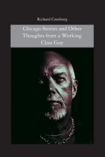 Chicago Stories and Other Thoughts from a Working Class Guy