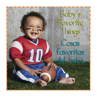 Baby's Favorite Things/ Cosas Favoritas del Bebe'