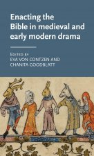 Enacting the Bible in Medieval and Early Modern Drama