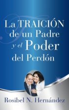 Traicion de un Padre y el Poder del Perdon