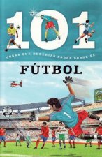 Futbol: 101 Cosas Que Deberias Saber Sobre Los ( Soccer: 101 Facts )