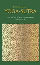 Patanjalis Yoga-Sutra: Ein Wegweiser zu einem neuen Bewusstsein