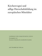 Kirchenvogtei und adlige Herrschaftsbildung im europäischen Mittelalter
