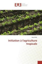 Initiation ? l'agriculture tropicale