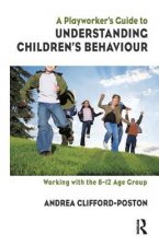 Playworker's Guide to Understanding Children's Behaviour